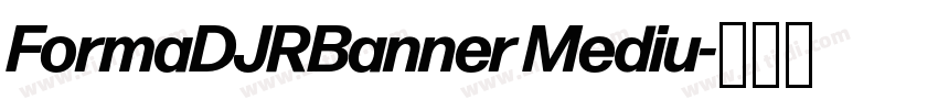 FormaDJRBanner Mediu字体转换 FormaDJRBanner Mediu字体转换